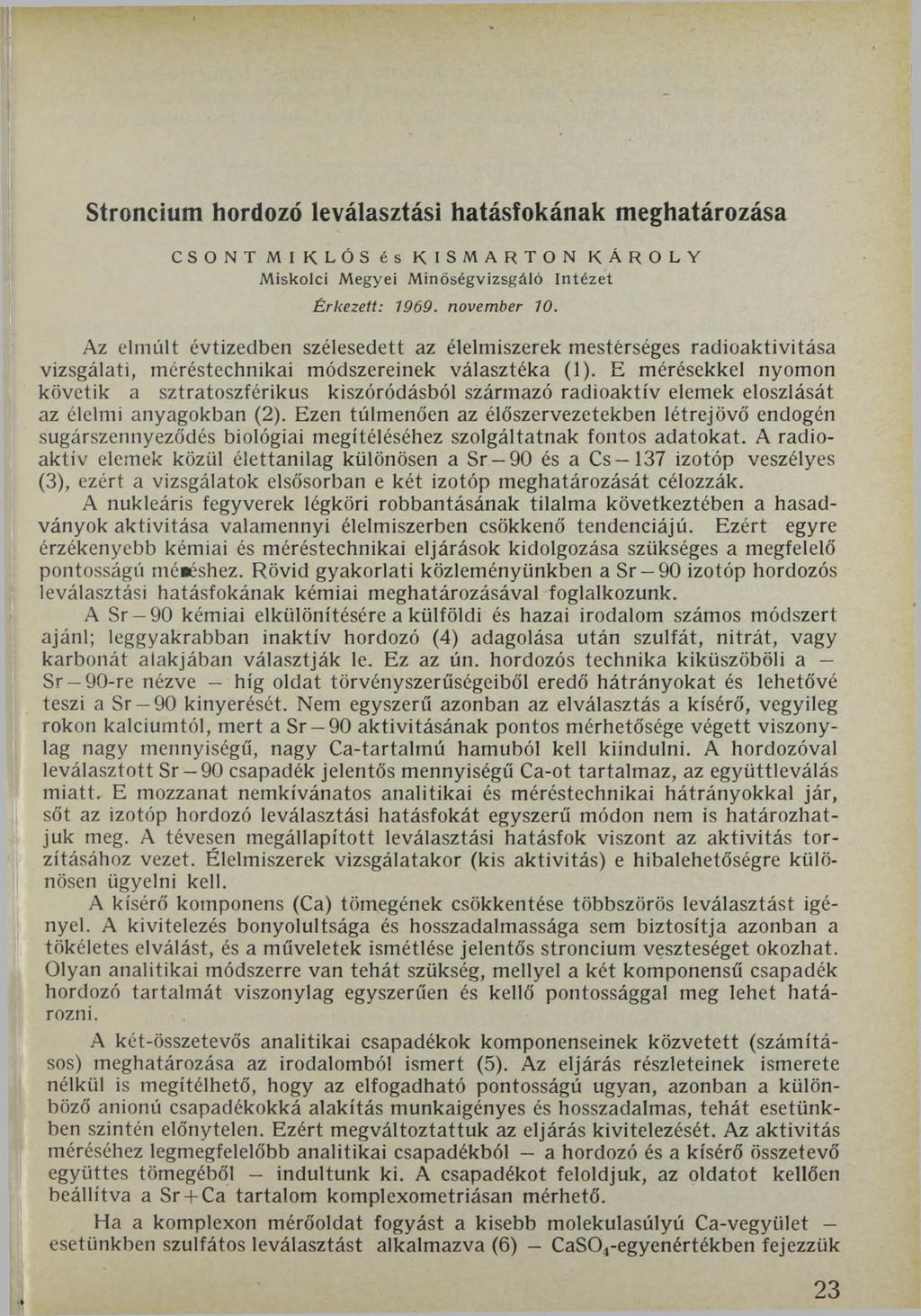 Stroncium hordozó leválasztási hatásfokának meghatározása CSONT MIKLÓS és KISMARTON KÁROLY M iskolci M egyei M inőségvizsgáló In tézet Érkezett: 1969. november 10.