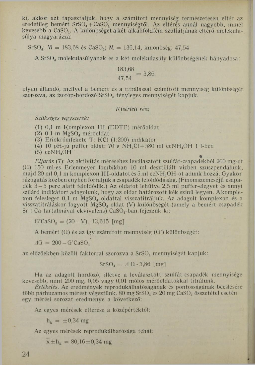 ki, akkor azt tapasztaljuk, hogy a számított mennyiség természetesen eltér az eredetileg bemért SrS04±CaS04 mennyiségtől. Az eltérés annál nagyobb, minél kevesebb a CaS04.