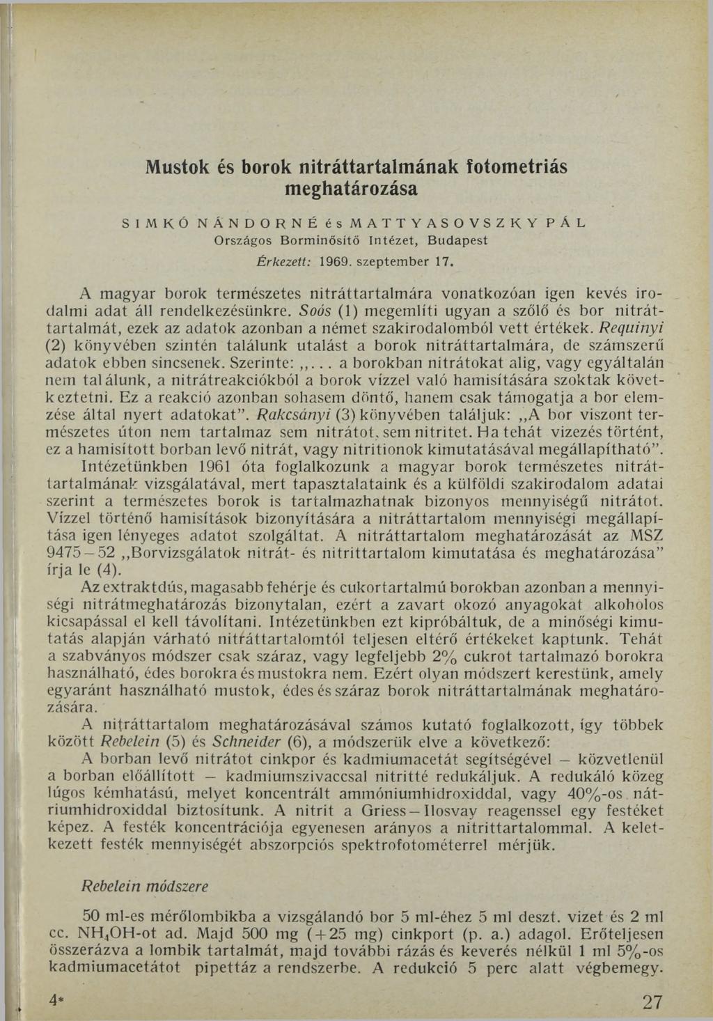 Mustok és borok nitráttartalmának fotometriás meghatározása SIMKÓ NÁNDORNÉ és M ATT Y A S О VS Z К Y PÁL O rszágos B orm inősítő Intézet, B udapest Érkezett: 1969. szeptem ber 17.