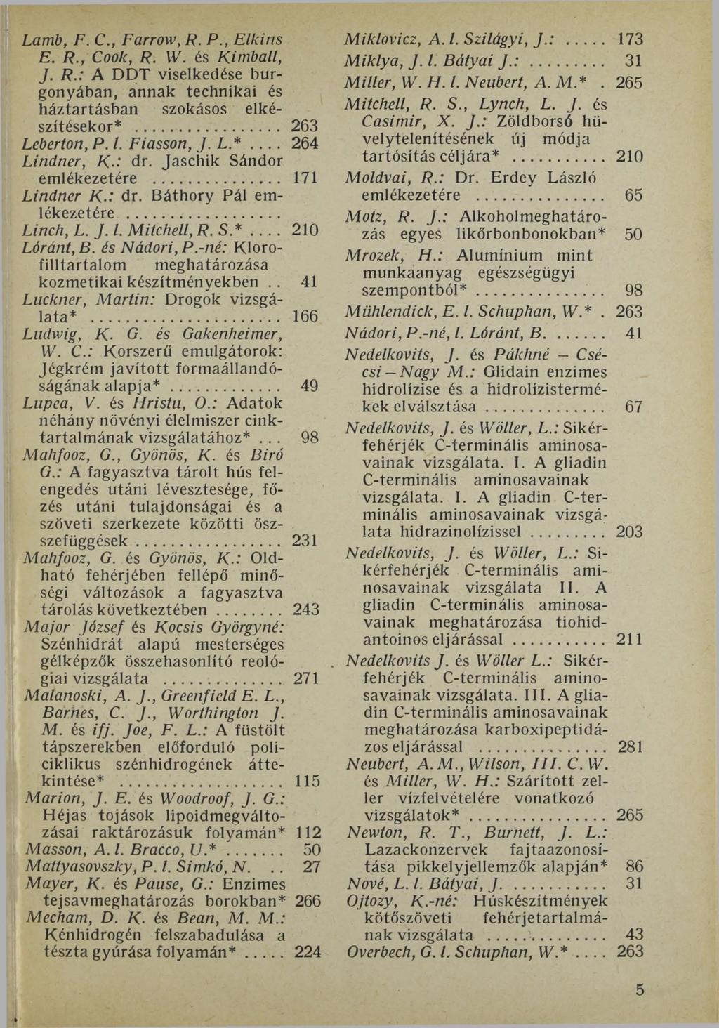 Lamb, F. C., Farrow, R. P., Elkins E. R., Cook, R. W. és Kimball, J. R.: A DDT viselkedése burgonyában, annak technikai és háztartásban szokásos elkészítésekor*... 263 Leberton, P. I. Fiasson, J. L*.