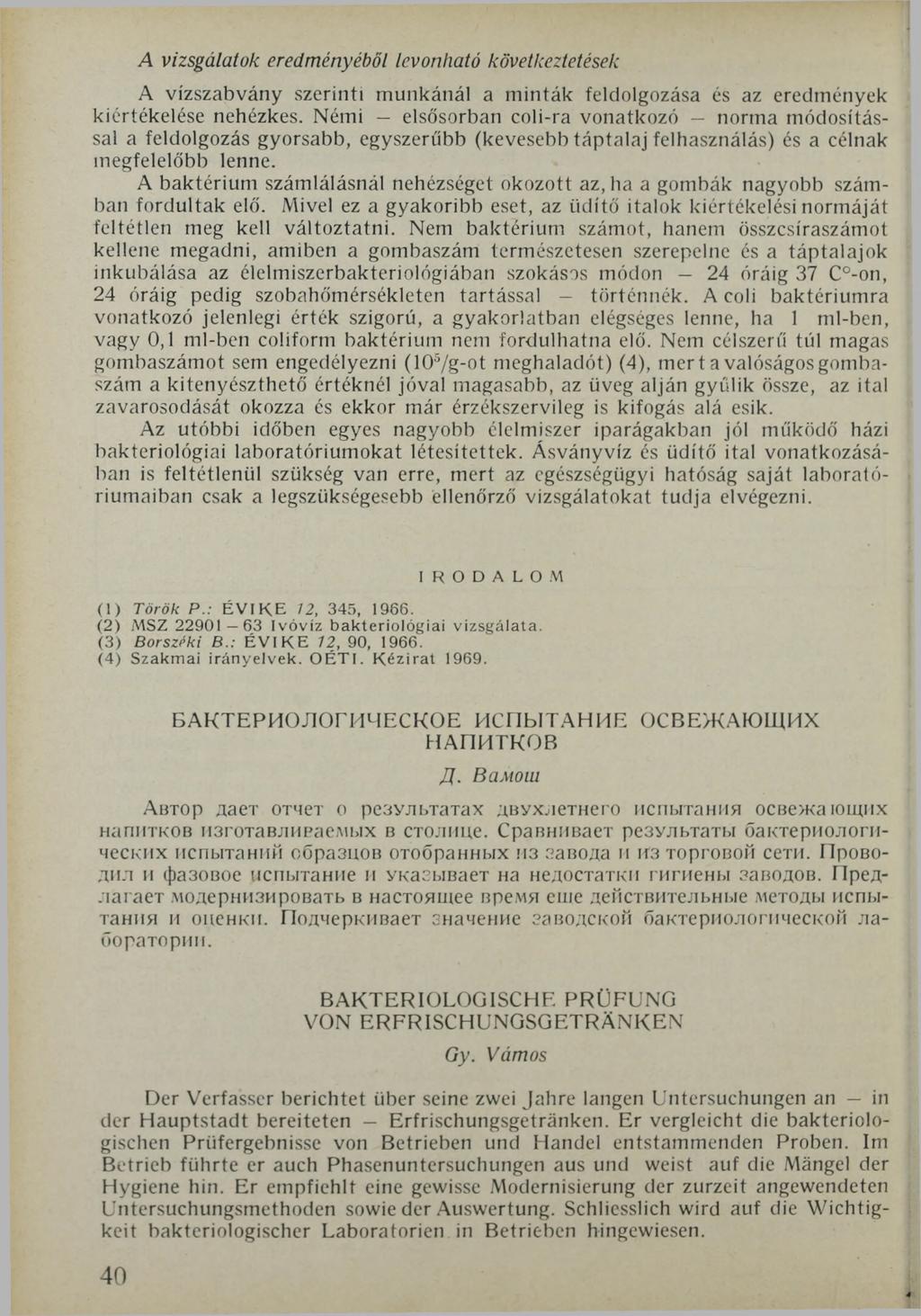 A vizsgálatok eredményéből levonható következtetések A vízszabvány szerinti munkánál a minták feldolgozása és az eredmények kiértékelése nehézkes.
