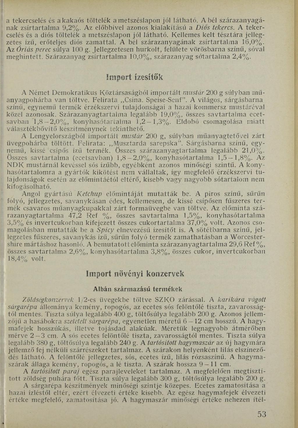 4 a tekercselés és a kakaós töltelék a metszéslapon jól látható. Abél szárazanyagának zsírtartalma 9,2%. Az előbbivel azonos kialakítású a Diós tekercs.