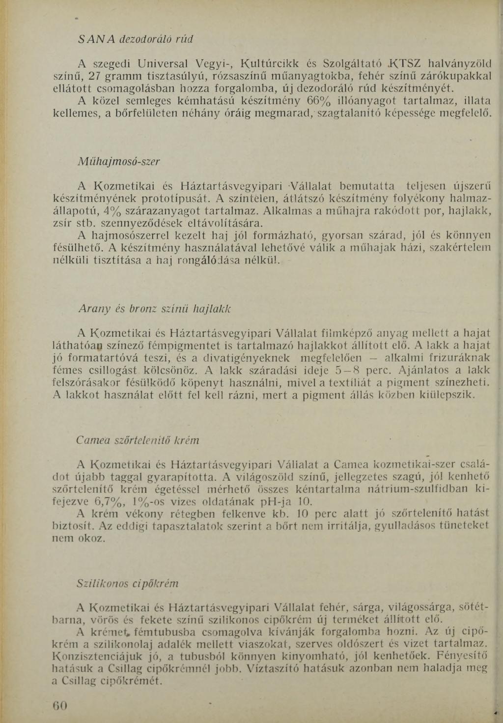 SANA dezodoráló rúd A szegedi Universal Vegyi-, Kultúrcikk és Szolgáltató -KTSZ halványzöld színű, 27 gramm tisztasúlyú, rózsaszínű műanyagtokba, fehér színű zárókupakkal ellátott csomagolásban hozza