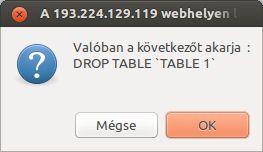 12 Itt is érdemes megfigyelni, hogy a futtatás előtt valójában a táblatörlést jelentő SQL parancs végrehajtására kérdezett rá a program.