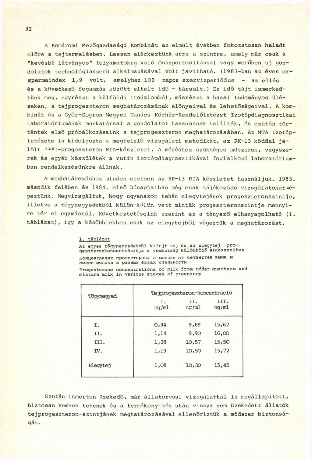 32 A Komáromi Mezőgazdasági Kombinát az elmúlt években fokozatosan haladt előre a tejtermelésben.