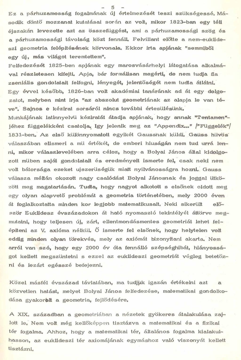 - - E z a p á rh u za m ossá g fogalm ának új é rtelm ezését te s z i s z ü k s é g e s s é * M á sodik döntő m ozzanat kutatásai során a z volt, mikor 182-ban e g y téli éjsza k á n le v e z e tte