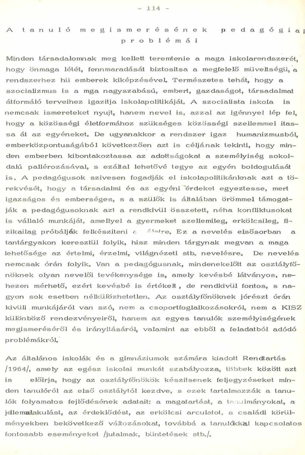 11 A t a n u l ó m e g i s m e r é s é n e k p e d a g ó g i a i p r o b l é m á i M in d e n tá r s a d a lo m n a k m eg k e lle tt te r e m te n ie a m a ga is k o la r e n d s z e r é t, h o g y