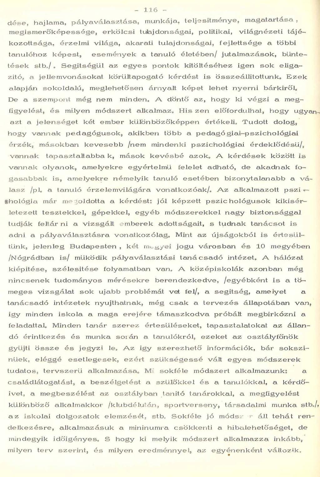 - 116 - d é s e, hajlam a, p á ly a v á la s z tá s a, m unkája, te lje s ítm é n y e, m a g a ta rtá s a, m e g is m e r ő k é p e s s é g e e r k ö lc s i tu la jd o n ságai, p o litik a i, v ilá g