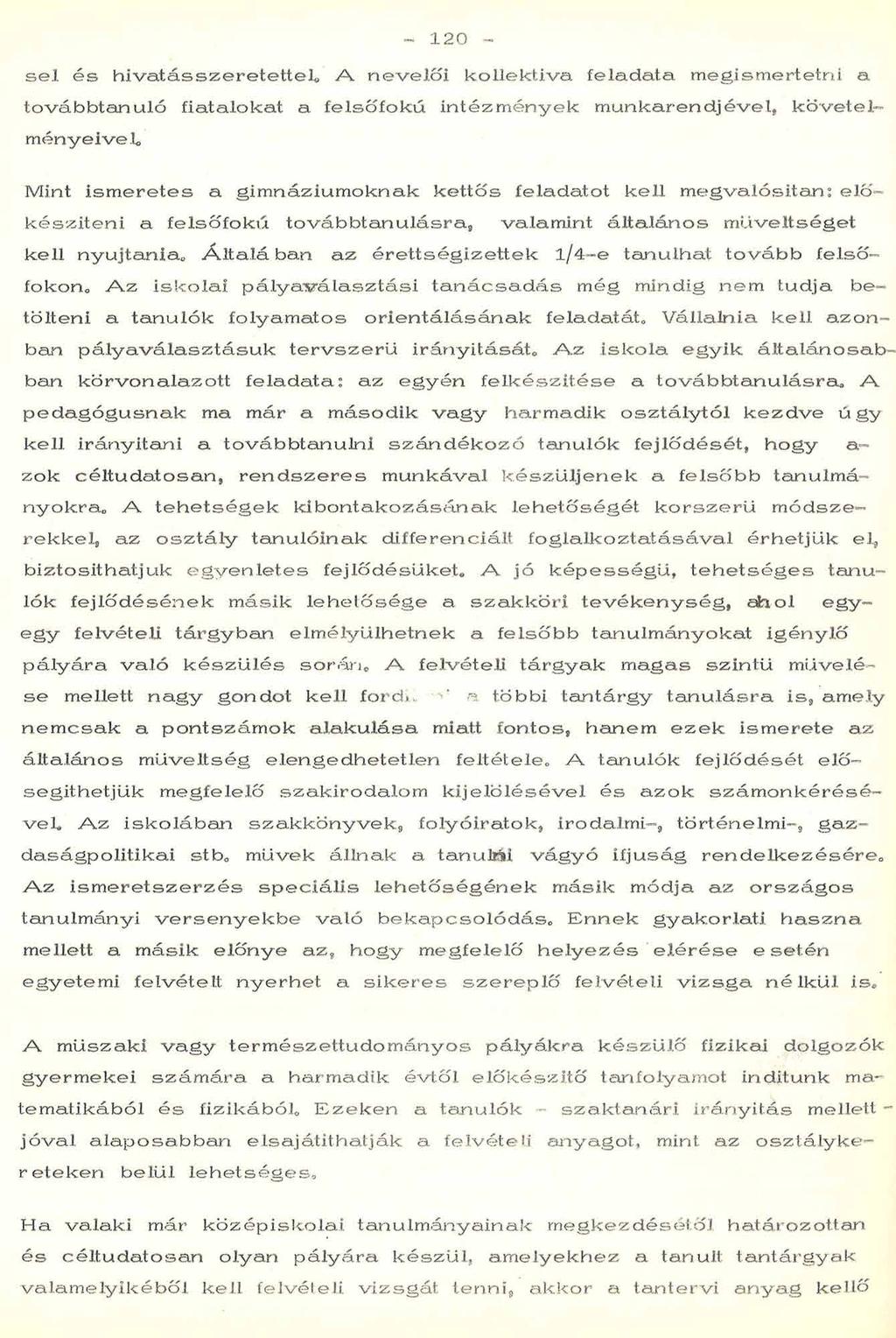 120 * s e l é s h iv a tá s s z e r e te tte l, A n e v e lő i k o lle k tiv a fe la d a ta m egism ertetn i a to vá b b ta n u ló fia ta lo k a t a fe ls ő fo k ú in té z m é n y e k m u n k a ren d