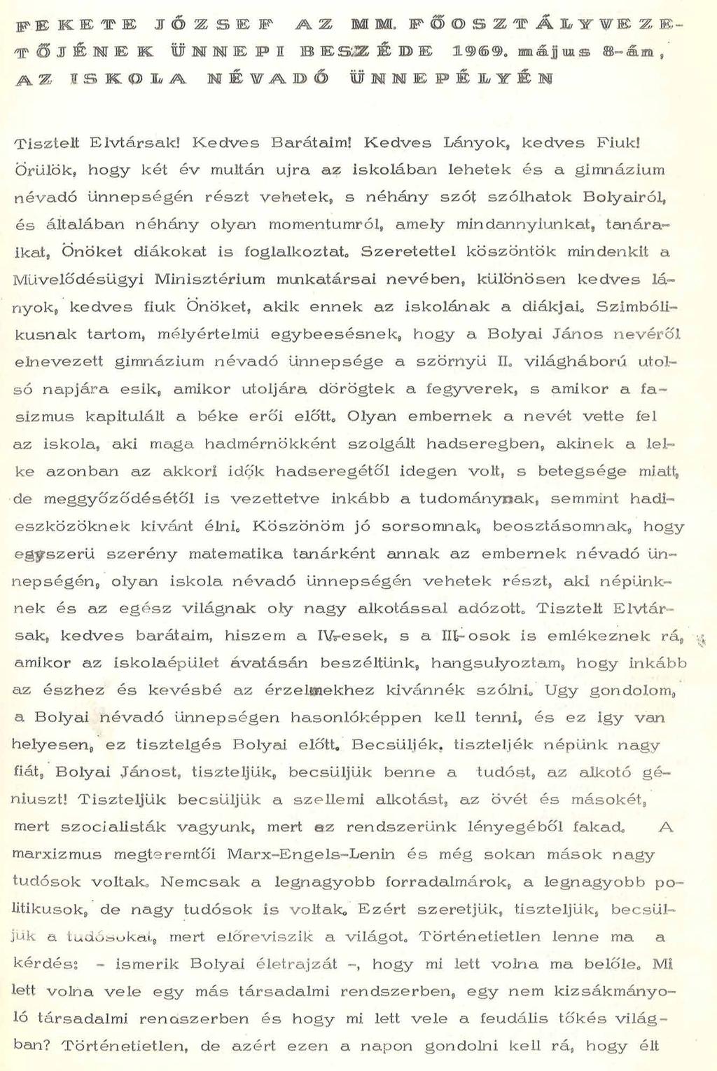 p E K E t K JO G SIÉ IT A "Z,MM, P T Ő 1 É 1 E E i i l i E P l IBS E fé E2>E 1 0 im ájju as SB-- á. an» A 2 IS K E A MÉ WA O Ó ÜNNE PÉ E ÉN T is z te lt E lv tá rs a k! K e d v e s Barátaim!