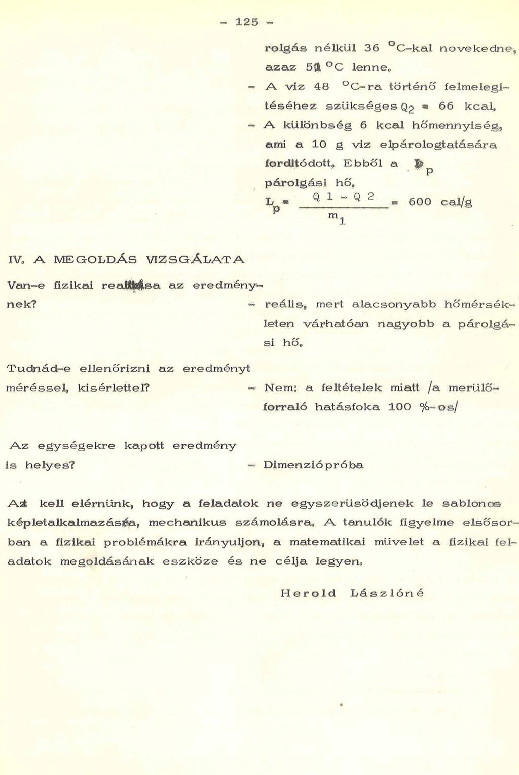 12 - r o lg á s n élk ü l 6 C - k a l n ö v e k e d n e, a z a z $ C len n e0 A v í z 8 C - r a történ ő fe lm e le g í té s é h e z s z ü k s é g e s Q2» 66 kcal* - A k ü lö n b s é g 6 k c a l h ő