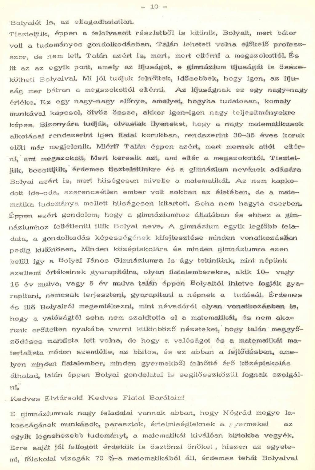 - 10 - B o ly a ié t i s 9 a z élt a g a (ihatatlan* T is z te ljü k, ép p en a fe lo lv a s o tt r é s z le tb ő l is kitűnik, B olyait, mert bátor v o lt a tu d om án yos g o n d o lk o d á s b a n