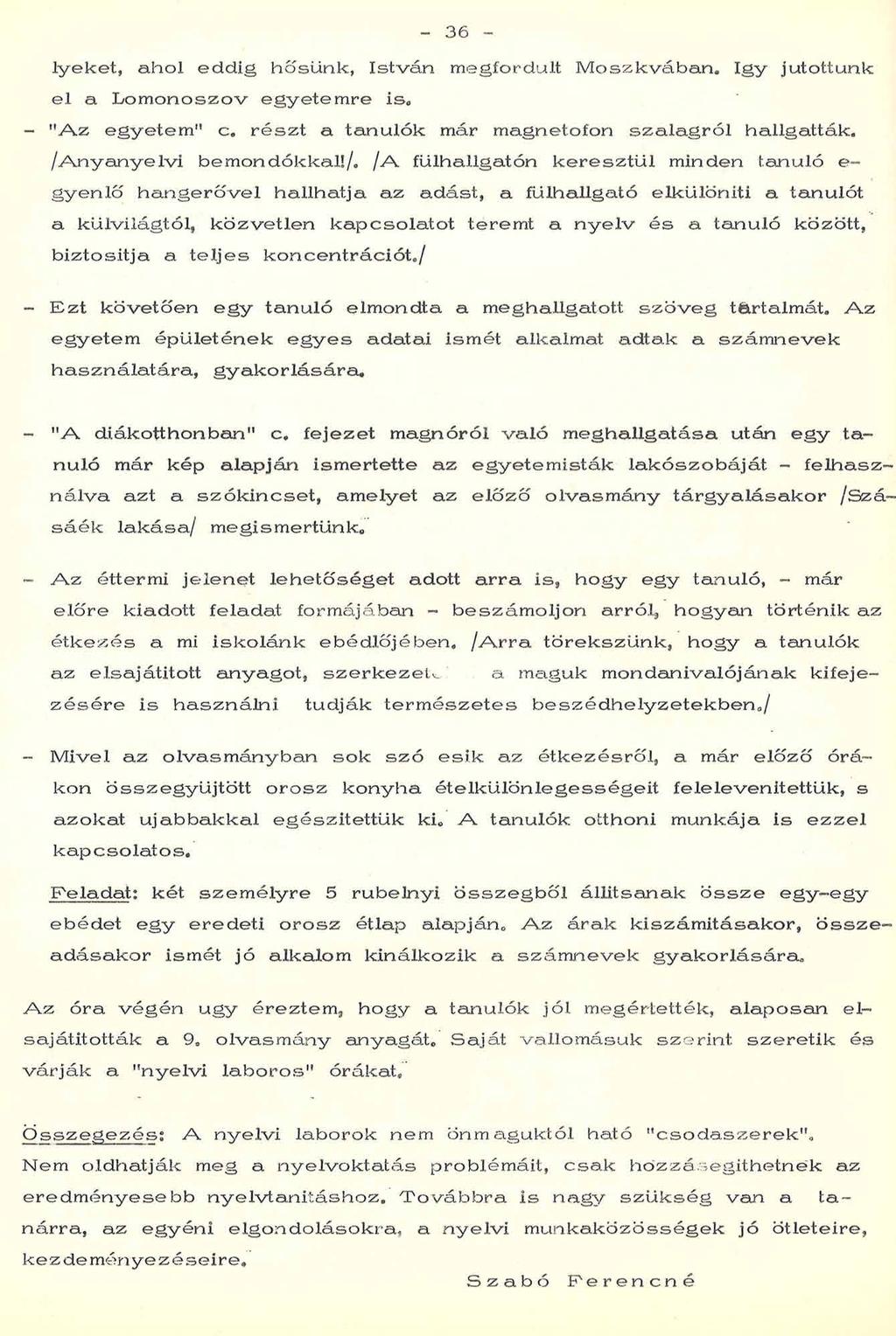 6 ly ek et, ah ol eddig, hősünk, Istvá n m egfordult M o s zk v á b a n. íg y jutottunk e l a L o m o n o s z o v e g y e te m re is. - " A z e g y e te m c.