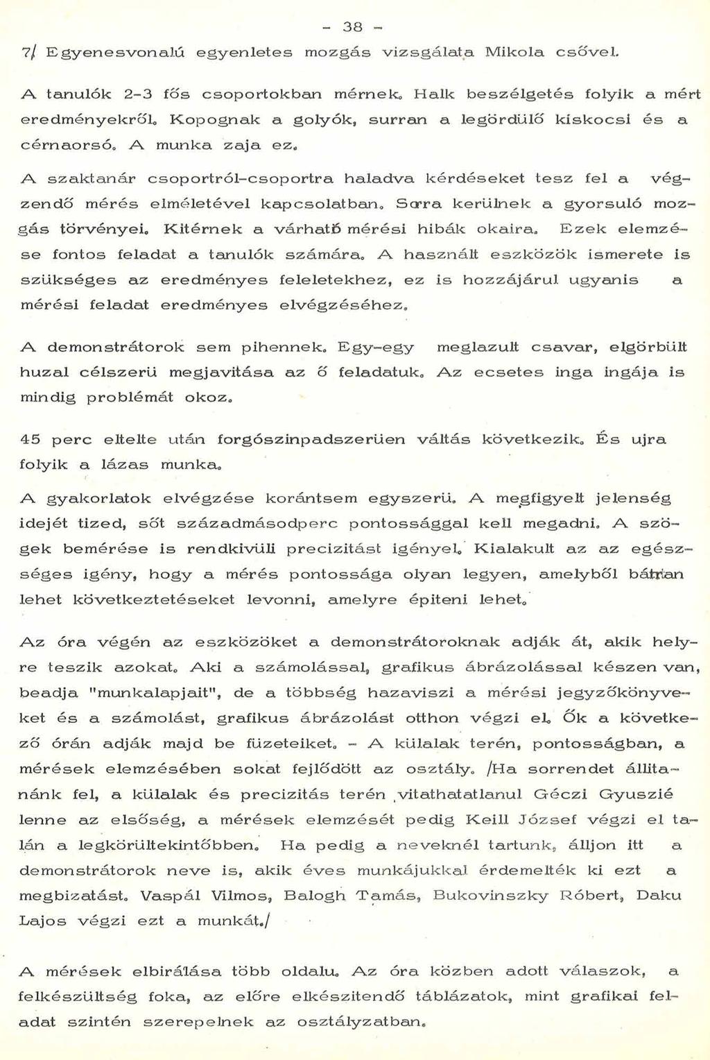 7/ E g y e n e s v o n a lú e g y e n le t e s m o z g á s v iz s g á la t a M ik o la c s ő v e l.