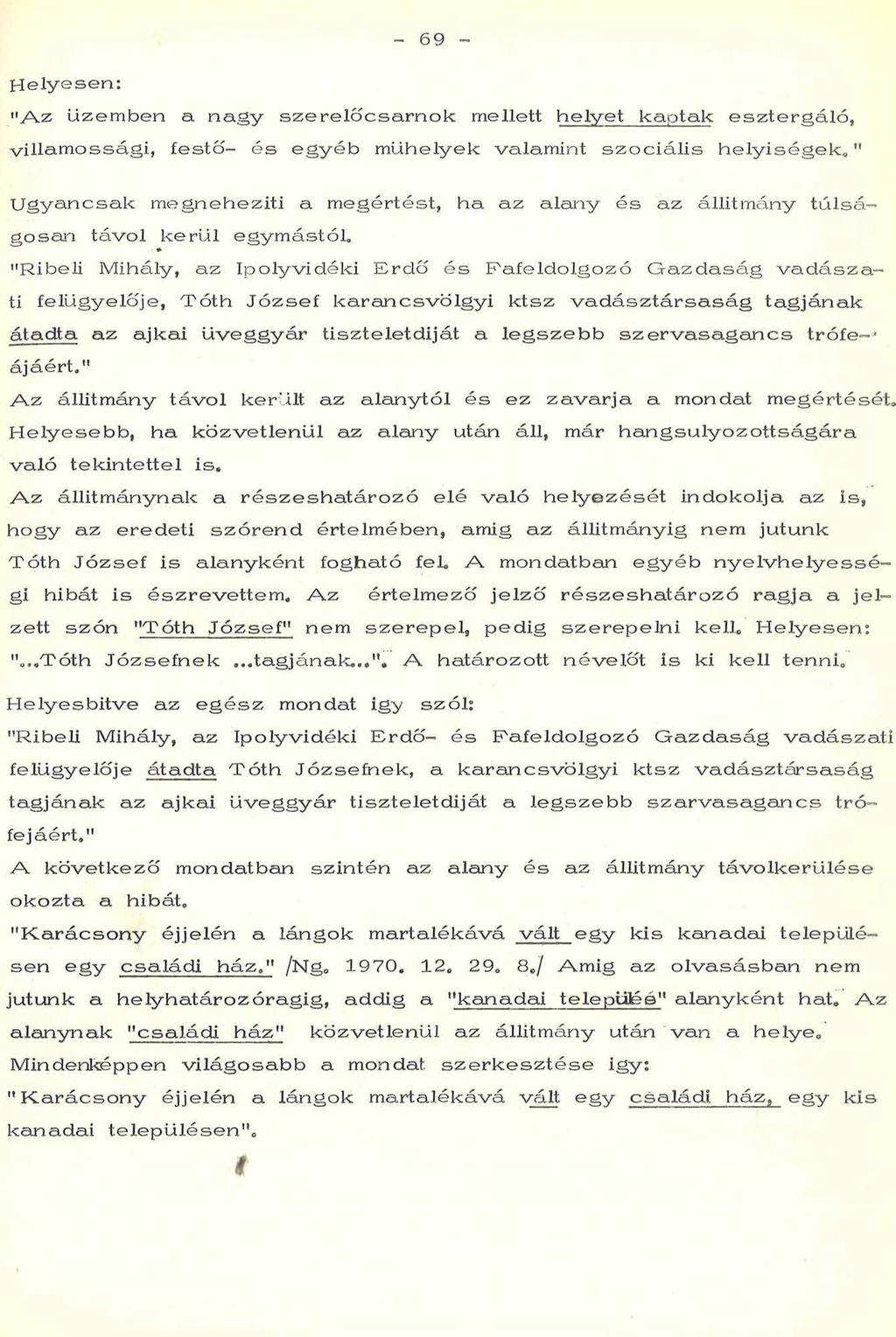 69 - H e ly e s e n : " A z ü ze m b e n a n a g y s z e r e lő c s a r n o k m ellett h e ly e t k a p ta k e s z t e r g á ló, v illa m o s s á g i, fe s t ő - é s e g y é b m ű h e ly ek valam in