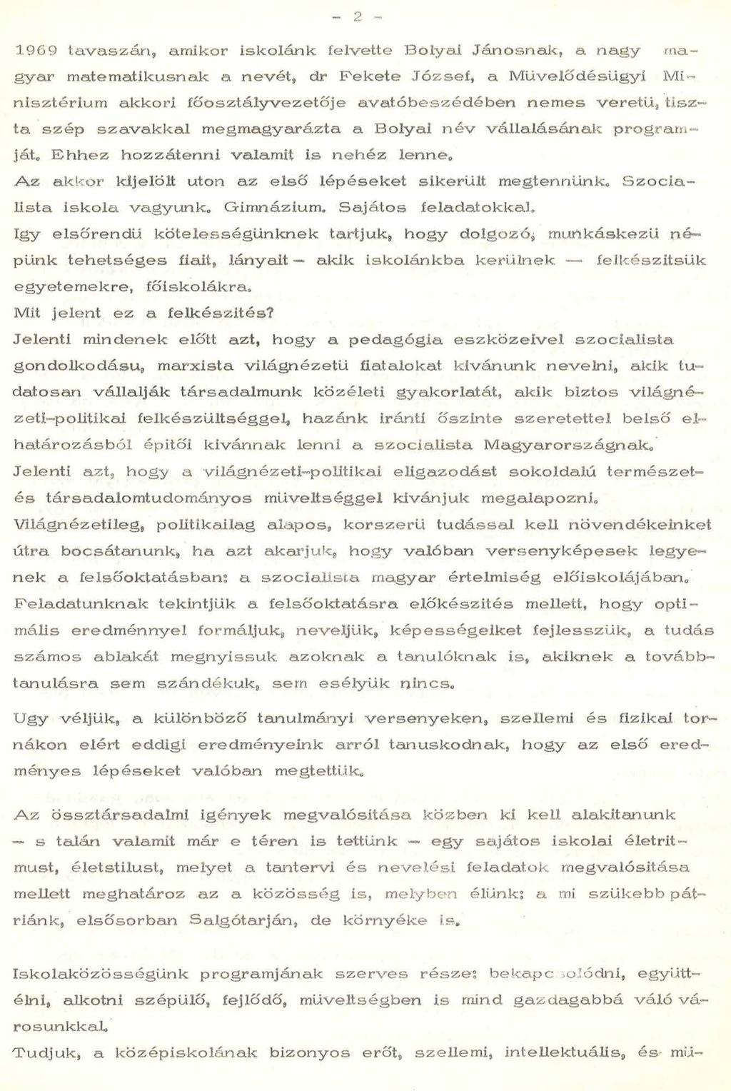 2-1969 ta v a s z á n * am ikor is k o lá n k fe lv e tte B o ly a i J á n osn a k, a n a g y m a g y a r m atem atikusnak a n evét* dr F e k e te J ó z s e f, a M ű v e lő d é s ü g y i M i n is