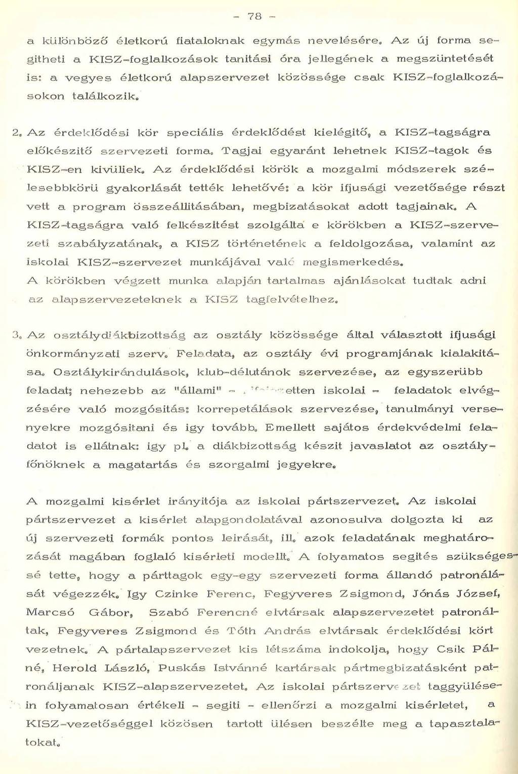 78 - a k ü lö n b ö ző éle tk o rú fiataloknak e g y m á s n e v e lé s é re,, A z új form a s e gíth eti a K IS Z - fo g la lk o z á s o k tan ítási ó ra je lle g é n e k a m e g s zü n te té sét