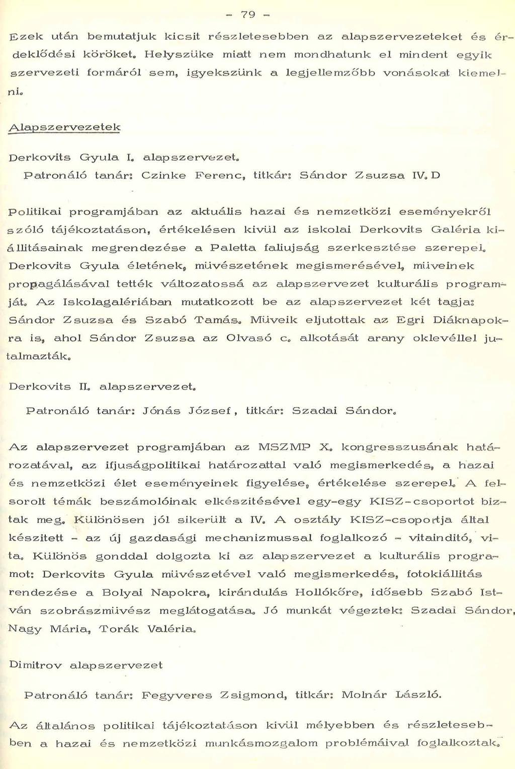 79 EDzek után bem utatjuk k ic s it r é s z le t e s e b b e n a z a la p s z e r v e z e t e k e t é s é r d e k lő d é s i k ö rö k e t* H e ly s z ű k e miatt nem m ondhatunk e l m indent e g y ik