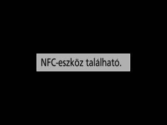 Android: NFC-n keresztüli csatlakozás Ha az intelligens eszköz támogatja az NFC-t (rövid hatótávolságú kommunikációt), akkor Wi-Fi kapcsolat hozható létre, ha hozzáérinti a fényképezőgép N (N-Mark)