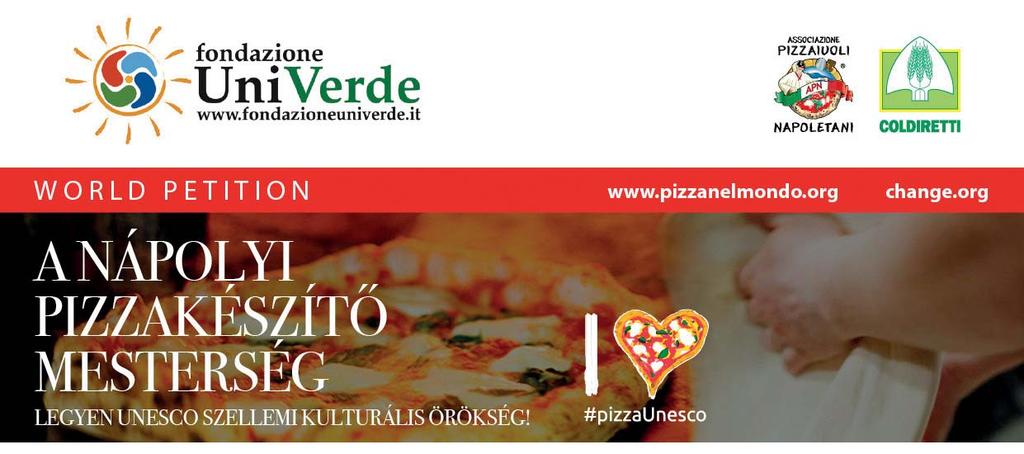 A GLOBALIZÁCIÓ NE TEGYE TÖNKRE A NÁPOLYI PIZZAKÉSZÍTŐ MESTERSÉGET! ÍRD ALÁ, HOGY AZ UNESCO ÖRÖKSÉG RÉSZE LEGYEN! 2016.