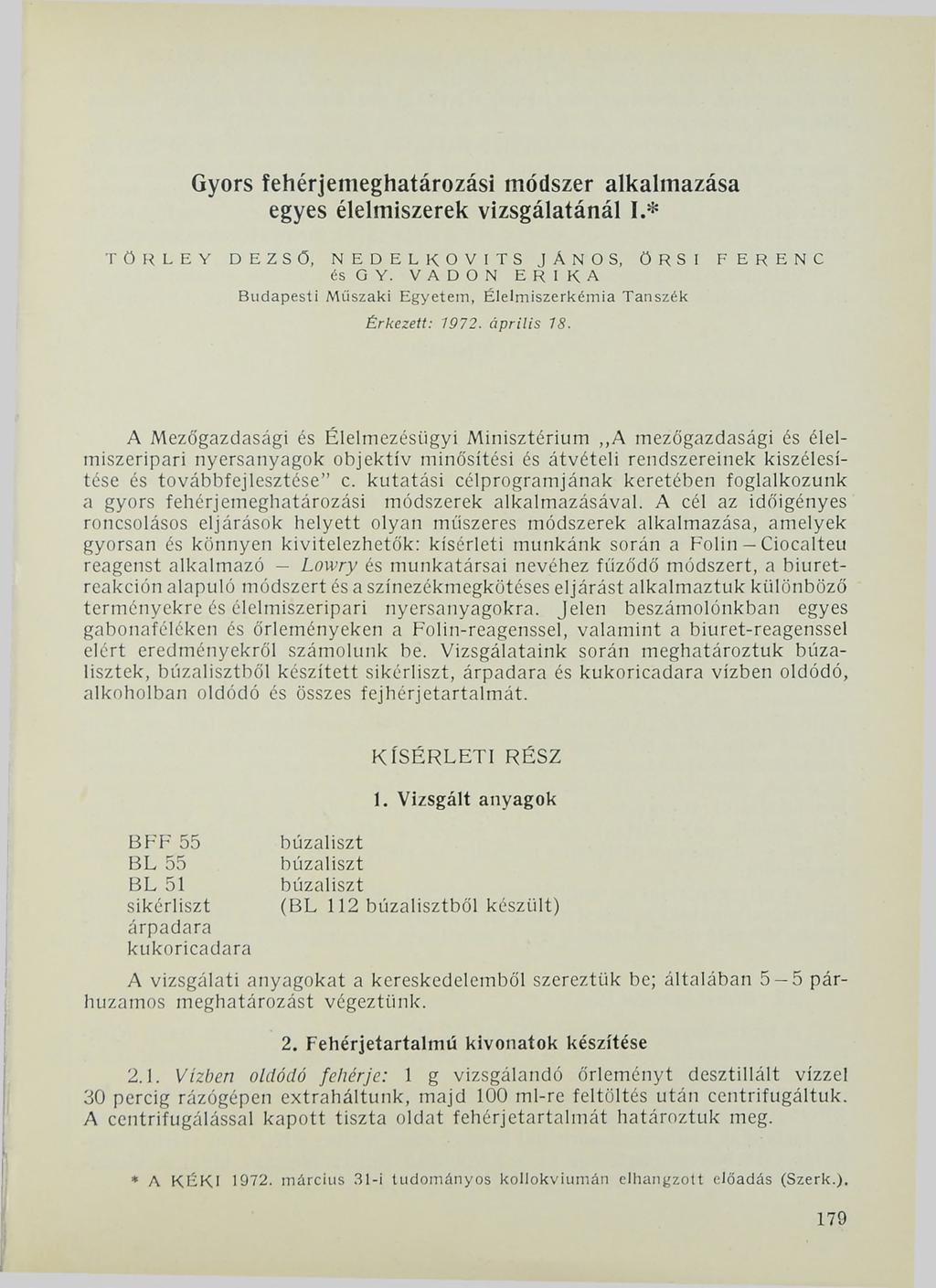 Gyors fehérjemeghatározási módszer alkalmazása egyes élelmiszerek vizsgálatánál I.* TÖRLEY DEZSŐ, NEDELROVITS JÁNOS, ÖRSI FERENC és О Y.