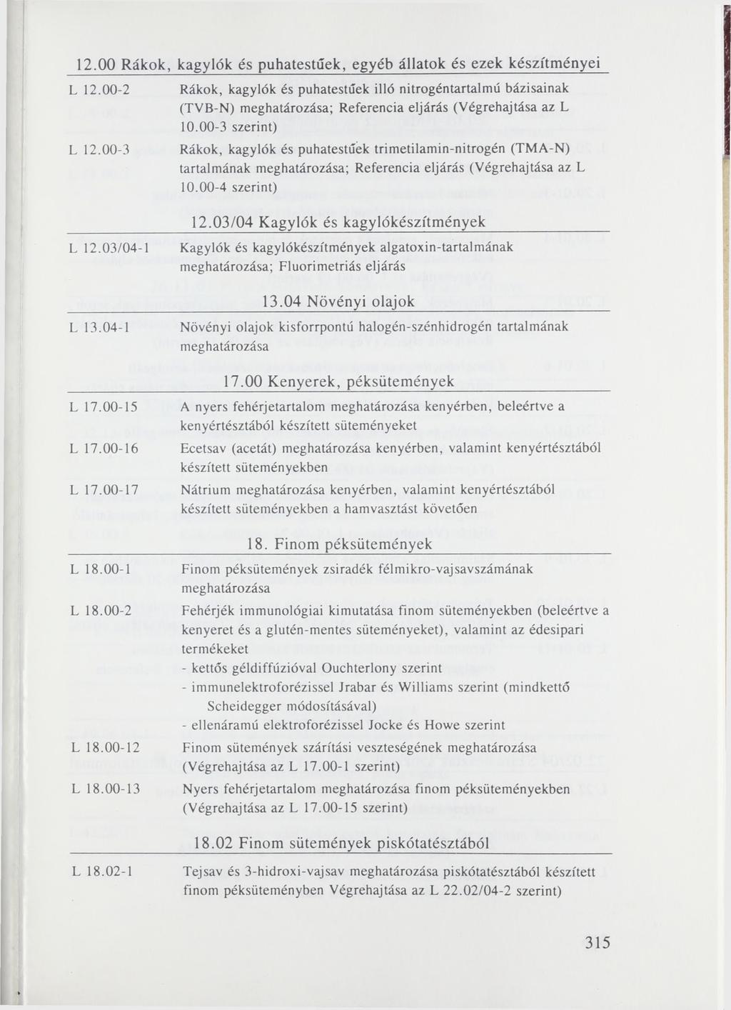 12.00 Rákok, kagylók és puhatestűek, egyéb állatok és ezek készítményei L 12.00-2 L 12.