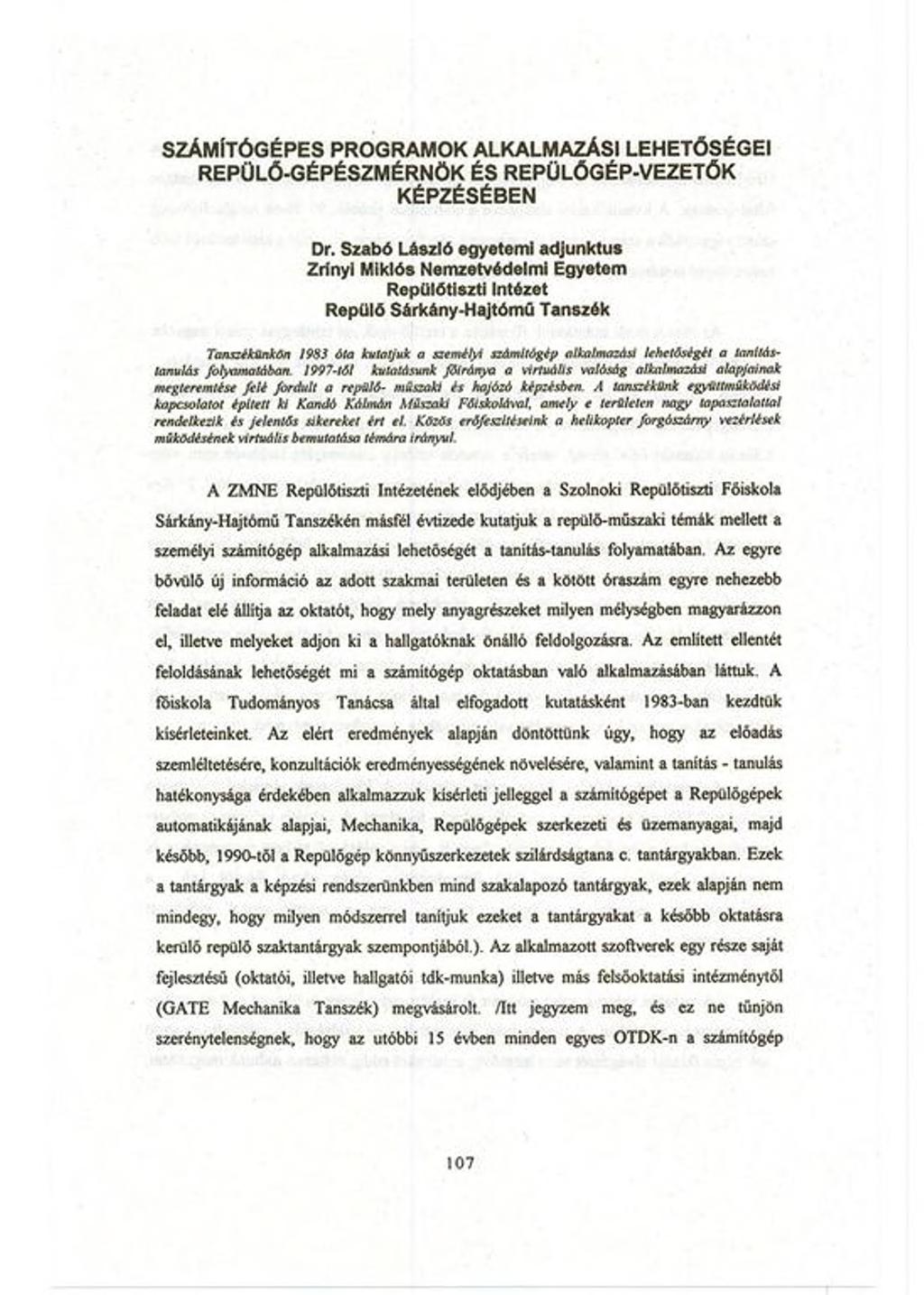 SZÁMÍTÓGÉPES p r o g r a m o k a l k a l m a z á s i l e h e t ő s é g e i REPÜLŐ-GÉPÉSZMÉRNÖK ÉS REPÜLŐGÉP-VEZETŐK KÉPZÉSÉBEN Dr.