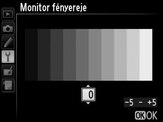 Monitor fényereje G gomb B beállítás menü A 1 vagy a 3 gomb megnyomásával állíthatja be a monitor fényerejét a visszajátszáshoz, a menükhöz és az információs kijelzőhöz.