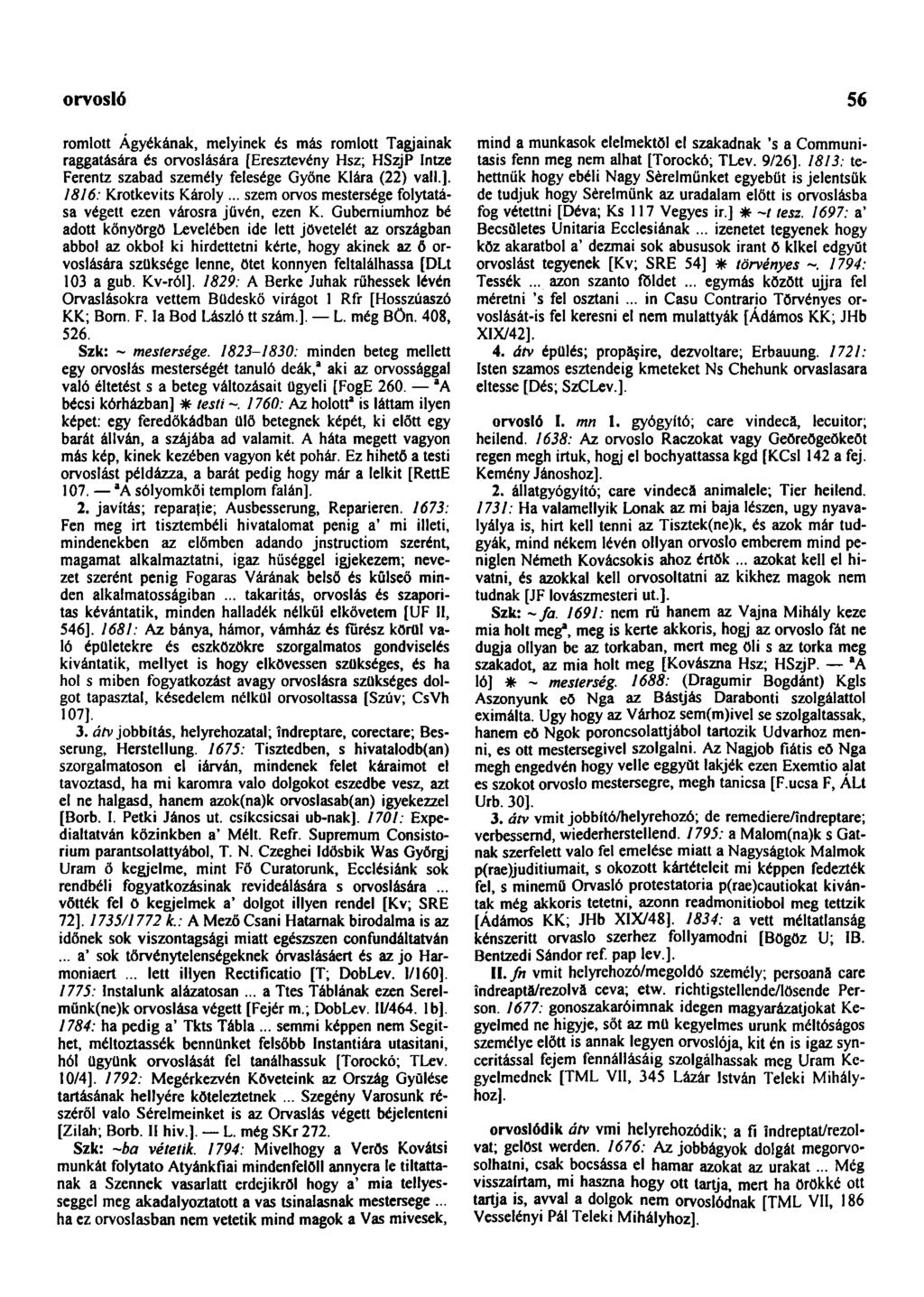 orvosló 56 romlott Ágyékának, melyinek és más romlott Tagjainak raggatására és orvoslására [Eresztevény Hsz; HSzjP Intze Ferentz szabad személy felesége Győne Klára (22) vall.].