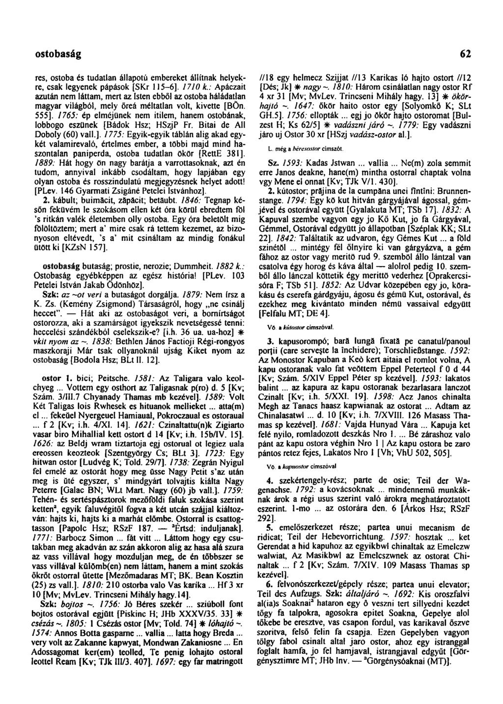 ostobaság 62 res, ostoba és tudatlan állapotú embereket állítnak helyekre, csak legyenek pápások [SKr 115-6]. 1710 k.
