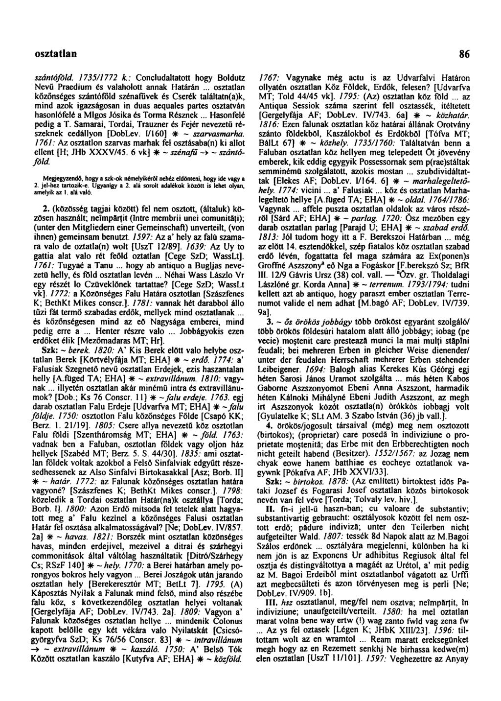 osztatlan 86 szántóföld. 1735/1772 k.: Concludaltatott hogy Boldutz Nevű Praedium és valaholott annak Határán.