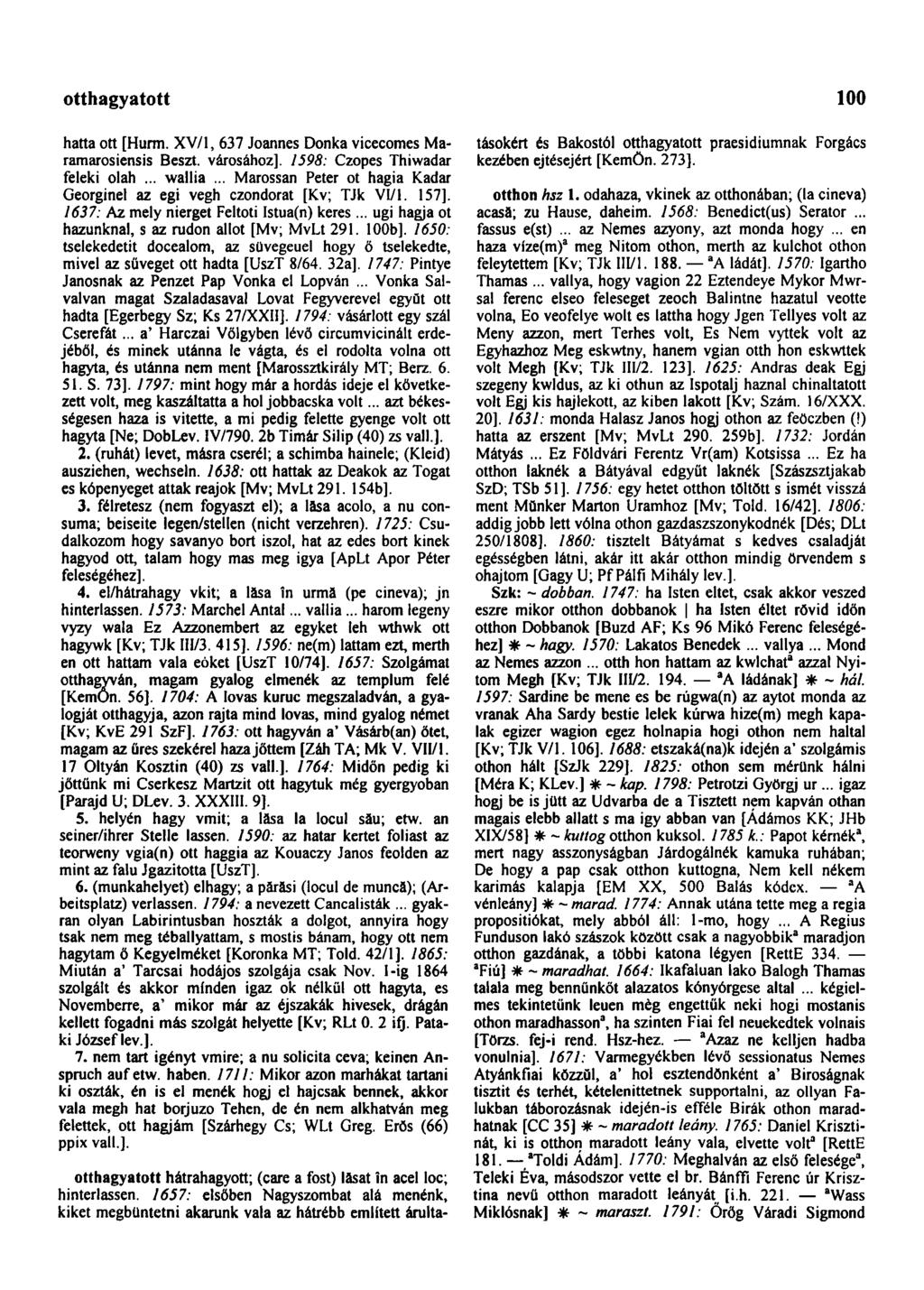 otthagyatott 100 hatta ott [Hurm. XV/1, 637 Joannes Donka vicecomes Maramarosiensis Beszt. városához], 1598: Czopes Thiwadar feleki olah... wallia.