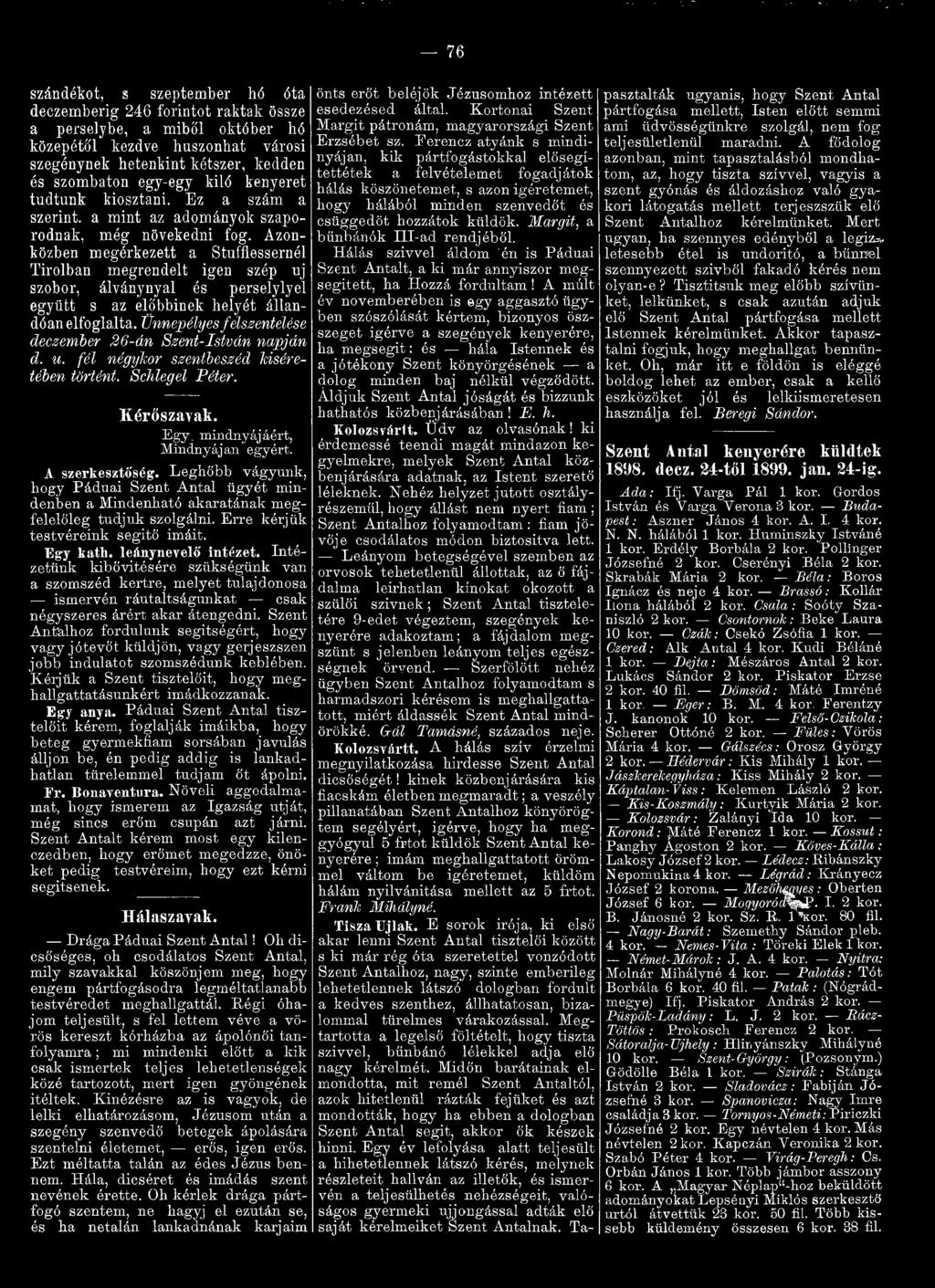 Ünnepélyes felszentelése deczember 26-án Szent-István napján d. u. fél négykor szentbeszéd kíséretében történt. Schlegel Péter. Kérőszavak. Egy. m indnyájáért, M indnyájan egyért. A szerkesztőség.