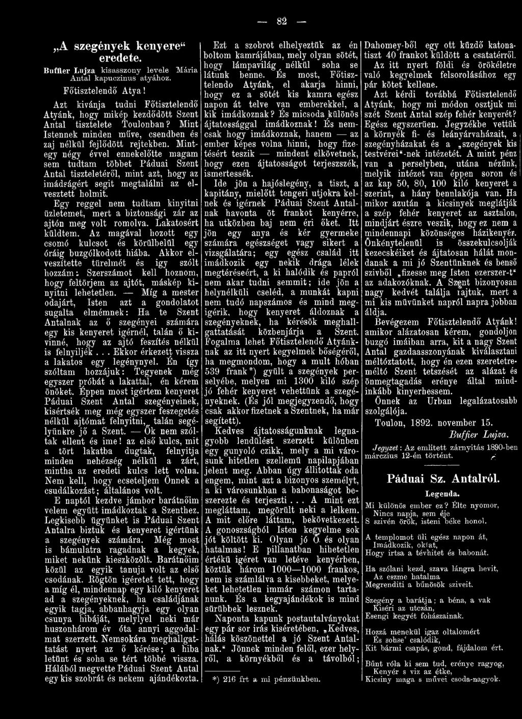 Akkor elveszítette türelmét és így szólt hozzám : Szerszámot kell hoznom, hogy feltörjem az ajtót, máskép kinyitni lehetetlen.