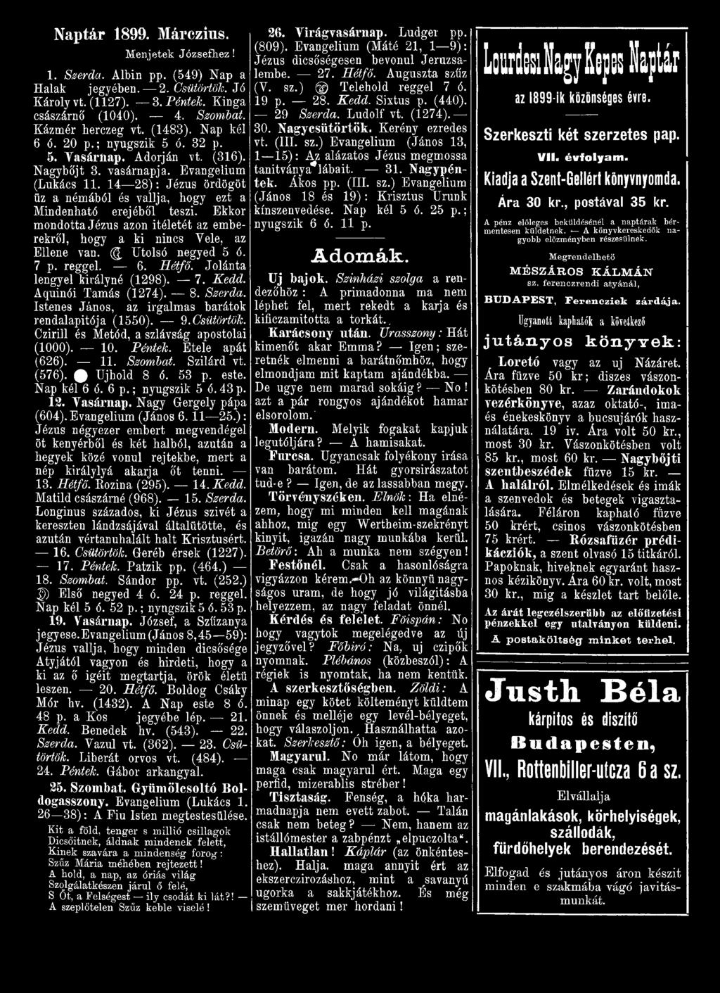 Kerény ezredes 6 ó. 20 p.; nyugszik 5 ó. 32 p. vt. (III. sz.) Evangélium (János 13, 5. Y asárnap. Adorján vt. (316). 1 15): Az alázatos Jézus megmossa Nagyböjt 3. vasárnapja.