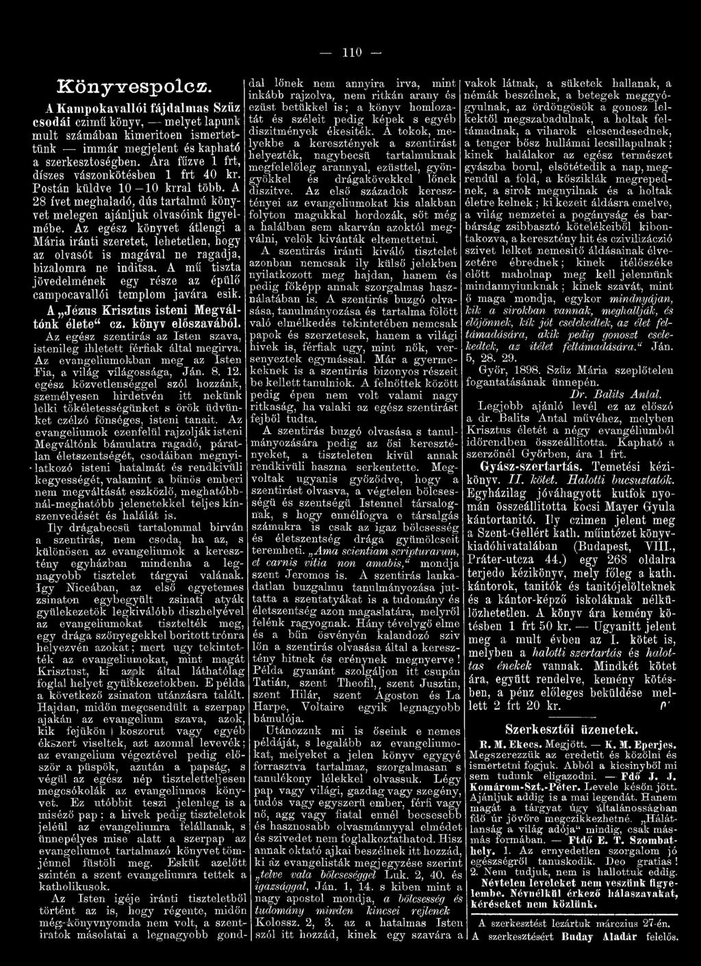 Az egész szentirás az Iste n szava, isten ileg ille te tt férfiak által m egirva. Az evangélium okban m eg az Iste n P ia, a világ világossága, Já n. 8. 12.