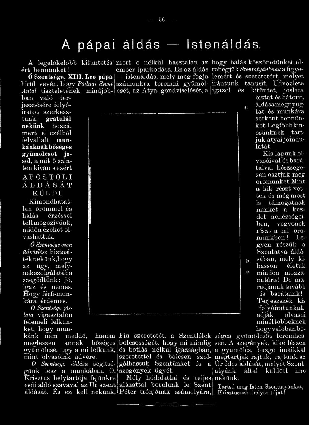 0 Szentsége jó s lata vigasztalón felemeli lelkünket, hogy m unkánk nem meddő, hanem megleszen annak bőséges gyümölcse, úgy a mi lelkünk, m int olvasóink üdvére.