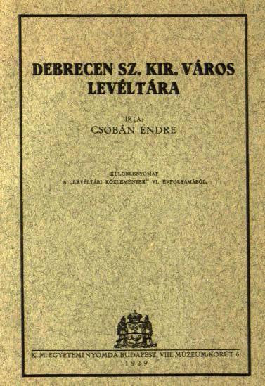 Kovács Ilona: Debrecen város levéltárának gondviselőjévé választatván 1928-ban, a Levéltári Közleményekben Debrecen sz. kir.