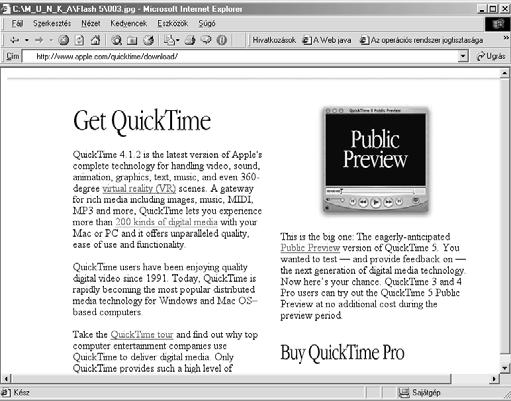 155 QuickTime A QuickTime-ról általában A QuickTime lehetõvé teszi, hogy a számítógépen kitûnõ minõségben játsszunk le videókat, Offline vagy Online üzemmódban.