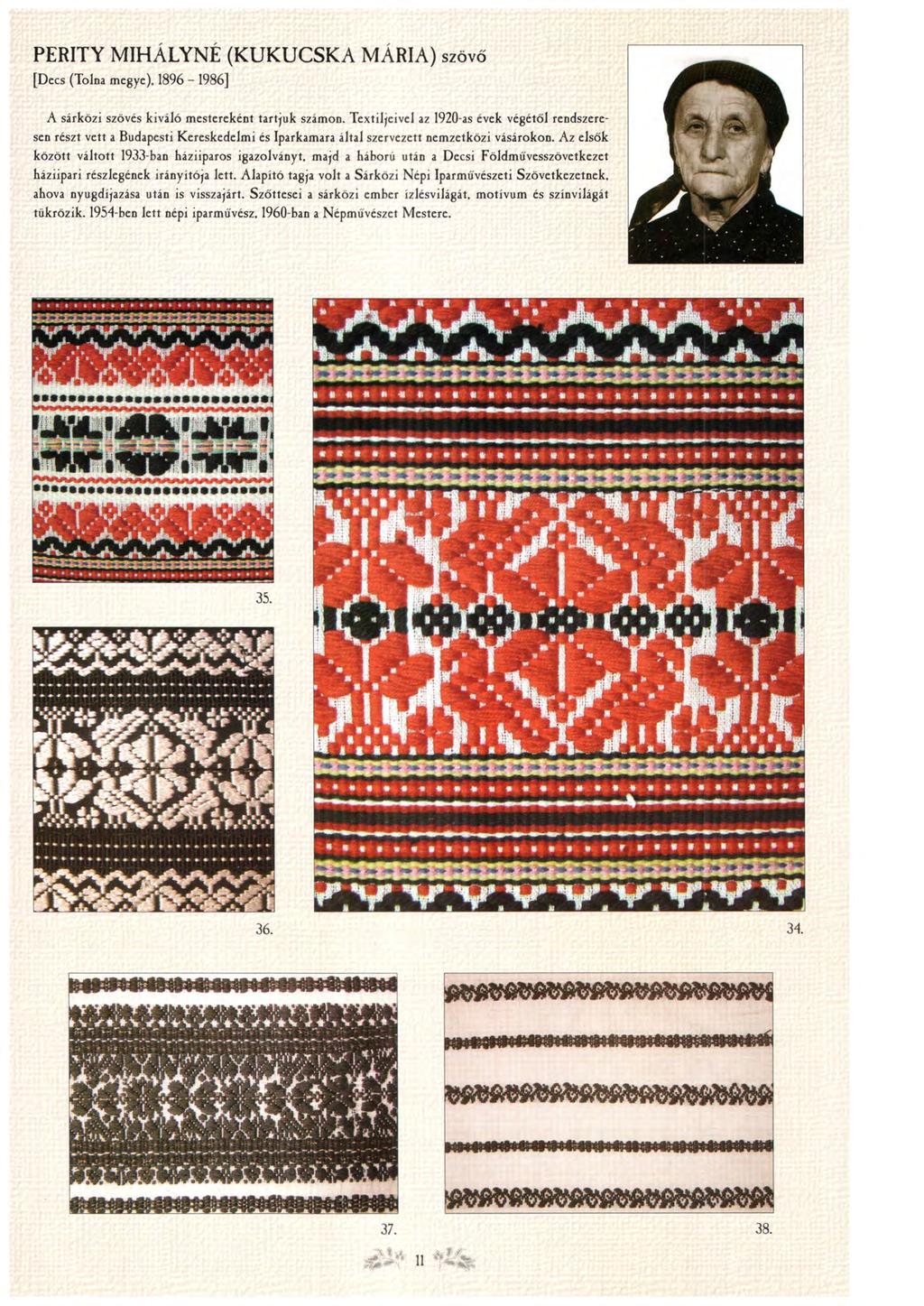 PERITY MIHÁLYNE (KUKUCSKA MÁRIA) szövő [Decs (Tolna megye). 1896-1986] A sárközi szövés kiváló mestereként tartjuk számon.