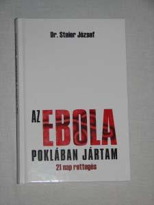 Az Ebola poklában jártam 3 AZ EBOLA POKLÁBAN JÁRTAM Könyvajánló dr.