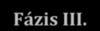 A klinikai vizsgálatok fázisai F3 Fázis III. randomizált kontrollált vizsgálat nagy betegpopuláció (300 3.