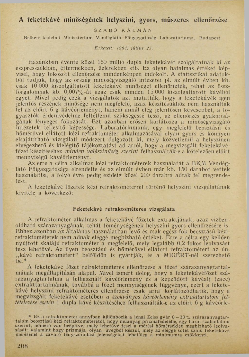 A feketekávé minőségének helyszíni, gyors, műszeres ellenőrzése SZABÓ KÁLMÁN Belkereskedelmi Minisztérium Vendéglátó Főigazgatóság Laboratóriuma, Budapest É rkezett: 1964. jú liu s 25.