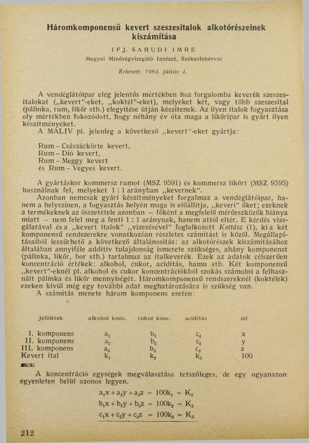 Háromkomponensű kevert szeszesitalok alkotórészeinek kiszámítása IFJ. SARUDI IMRE Megyei Minőségvizsgáló Intézet, Székesfehérvár É rkezett: 1964. jú liu s 4.