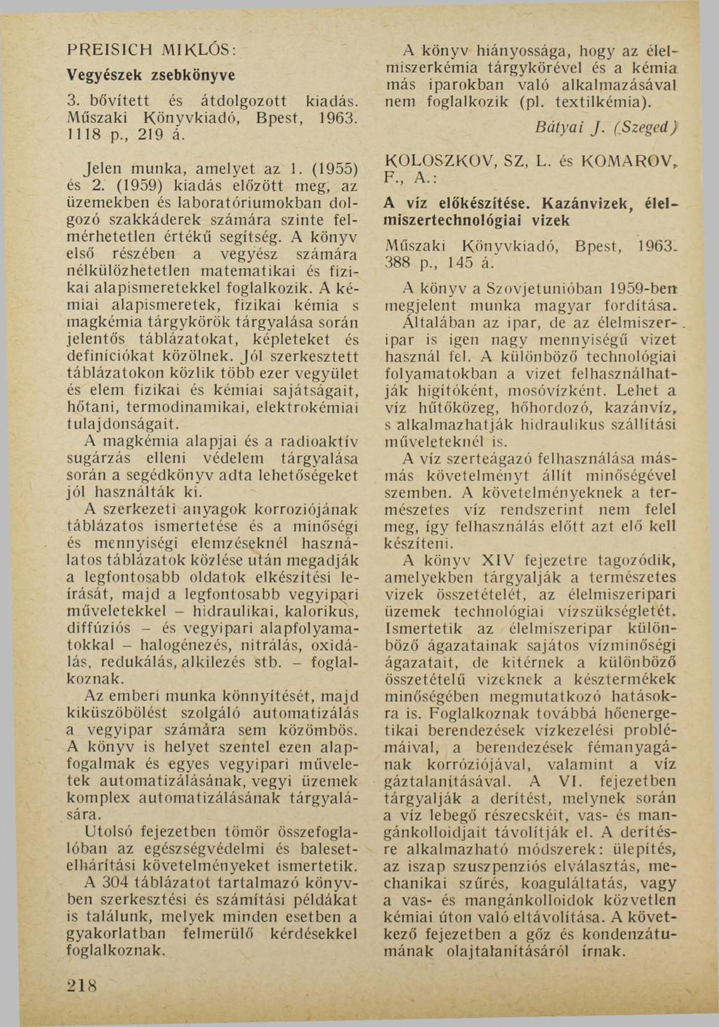 PREISICH MIKLÓS: Vegyészek zsebkönyve 3. bővített és átdolgozott kiadás. Műszaki Könyvkiadó, Bpest, 1963. 1118 p., 219 á. Jelen munka, amelyet az 1. (1955) és 2.