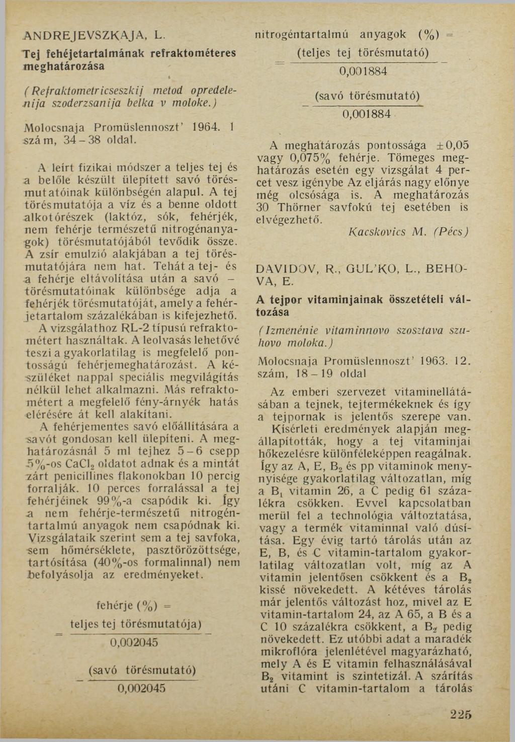 ANDREJEVSZKAJA, L. Tej fehéjetartalmának refraktométeres meghatározása ( Refraktometricseszkij metod opredelenija szoderzsanija belka v moloke.) Molocsnaja Promüslennoszt 1964. 1 szám, 34-38 oldal.