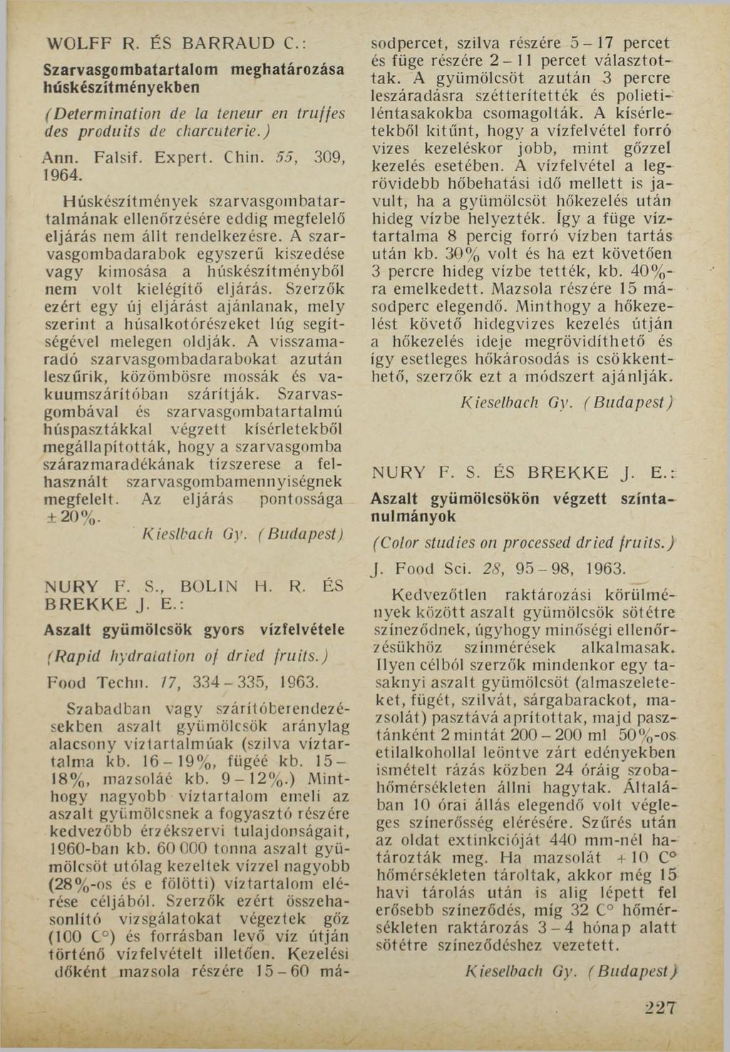 WOLFF R. ÉS BARRAUD C.: Szarvasgcmbatartalom meghatározása húskészítményekben (Determination de la teneur en truffes des produits de charcuterie.) Ann. Falsif. Expert. Chin. 55, 309, 1964.