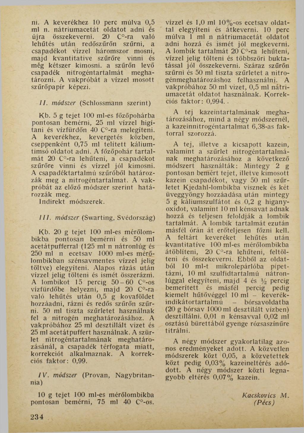ni. A keverékhez 10 perc múlva 0,5 ml n. nátriumacetát oldatot adni és újra összekeverni.