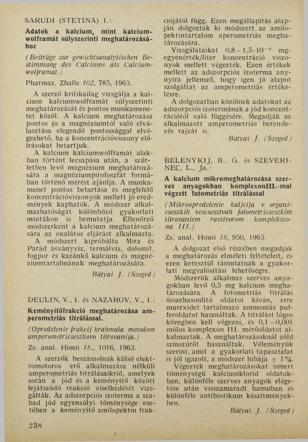 SARUDI (STETINA) I.: A datok a k alciu m, m int k alciu m - w olfram át súlyszerinti m eghatározásához ( Beiträge zur gewiclitsanalytischen Bestimmung des Calciums als Calciumwolframat.) Pharmaz.