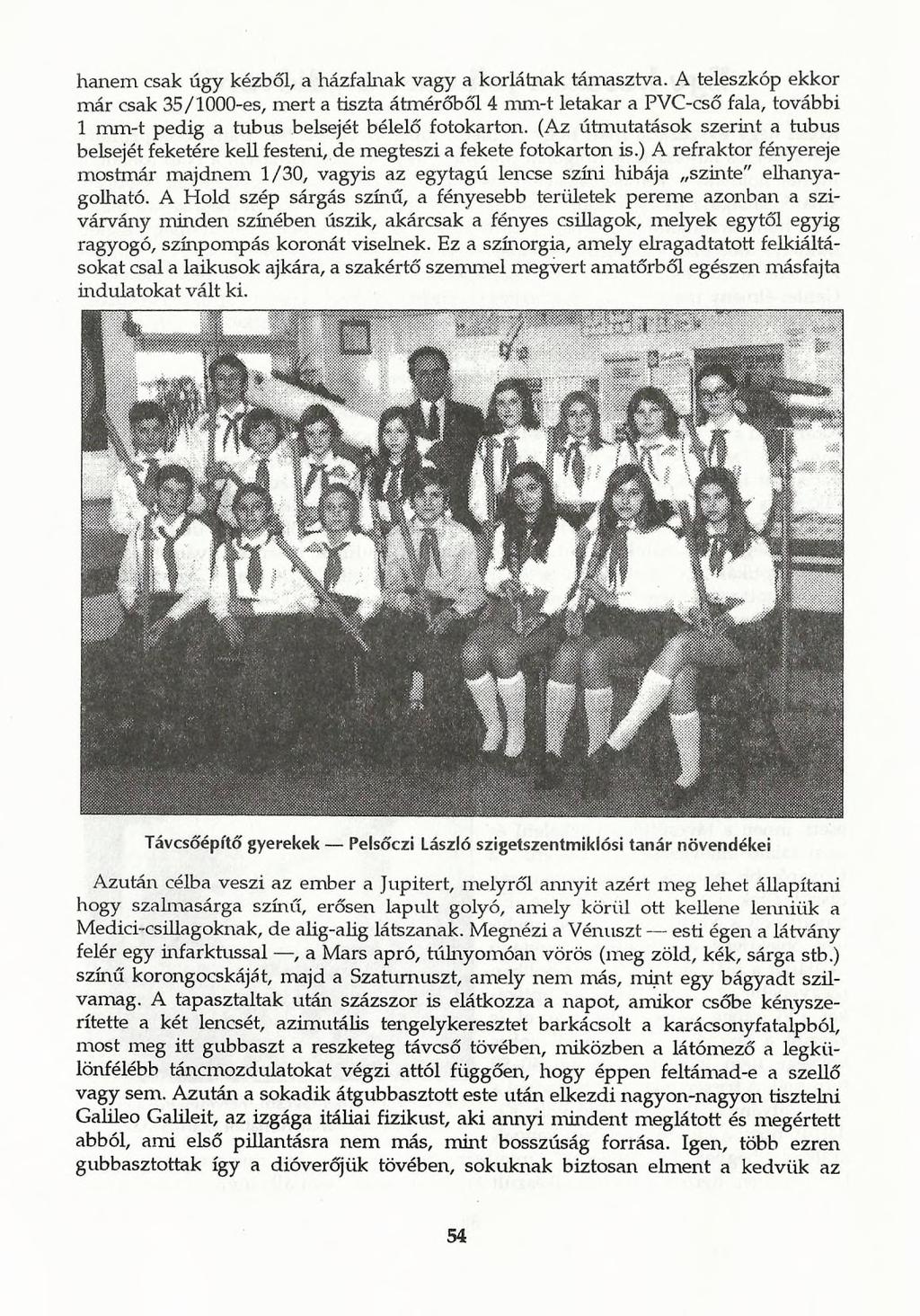 hanem csak úgy kézből, a házfalnak vagy a korlátnak támasztva.